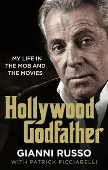 Hollywood Godfather. The most authentic mafia book you'll ever read, Paperback/Gianni Russo