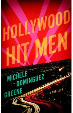 Hollywood Hit Men: A Thriller - Michele Dominguez Greene