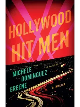 Hollywood Hit Men. A Thriller, Paperback/Michele Dominguez Greene