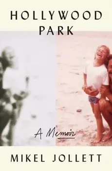 Hollywood Park: A Memoir, Hardcover/Mikel Jollett