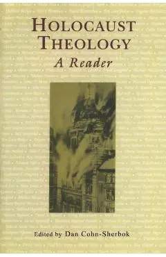 Holocaust Theology: A Reader - Dan Cohn-sherbok