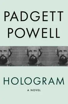 Hologram, Paperback/Padgett Powell