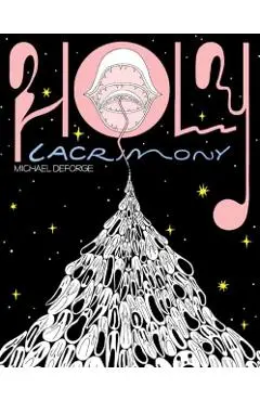 Holy Lacrimony - Michael Deforge