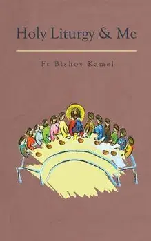 Holy Liturgy and Me, Paperback/Bishoy Kamel
