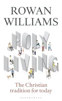 Holy Living. The Christian Tradition for Today, Paperback/Rowan Williams
