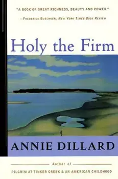 Holy the Firm, Paperback/Annie Dillard