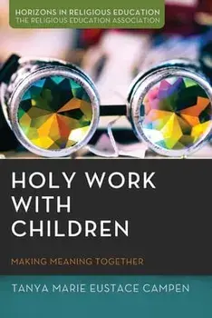 Holy Work with Children, Paperback/Tanya Marie Eustace Campen