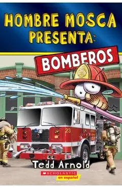 Hombre Mosca Presenta: Bomberos (Fly Guy Presents: Firefighters 2)(Spanish Edition) - Tedd Arnold