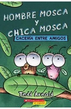 Hombre Mosca y Chica Mosca: Caceria Entre Amigos - Tedd Arnold