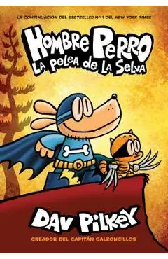 Hombre Perro: La Pelea de la Selva (Dog Man: Brawl of the Wild), Volume 6 - Dav Pilkey