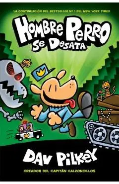 Hombre Perro Se Desata (Dog Man Unleashed), 2 - Dav Pilkey