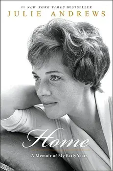 Home: A Memoir of My Early Years, Hardcover/Julie Andrews