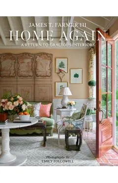Home Again: A Return to Gracious Interiors - James T. Farmer