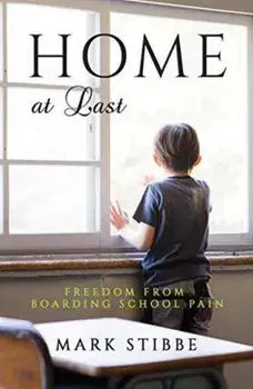 Home at Last. Freedom from Boarding School Pain, Paperback/Mark Stibbe