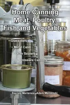 Home Canning Meat, Poultry, Fish and Vegetables, Paperback/Stanley Marianski