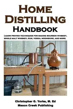 Home Distilling Handbook, Paperback/Christopher G. Yorke M. Ed