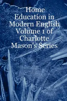Home Education in Modern English: Volume 1 of Charlotte Mason's Series, Paperback/Leslie Noelani Laurio