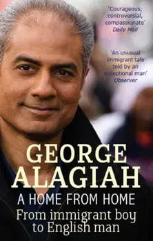 Home From Home. From Immigrant Boy to English Man, Paperback/George Alagiah