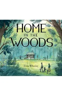 Home in the Woods - Eliza Wheeler