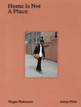 Home Is Not A Place, Hardback/Roger Robinson