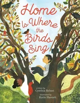 Home Is Where the Birds Sing, Hardback/Cynthia Rylant