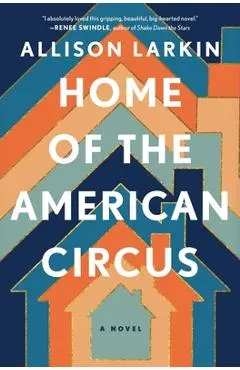 Home of the American Circus - Allison Larkin