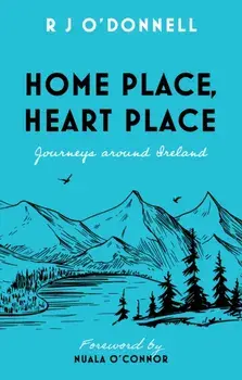 Home Place, Heart Place. Journeys around Ireland, Paperback/***