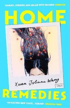 Home Remedies, Paperback/Xuan Juliana Wang