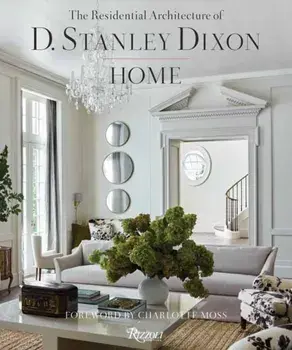 HOME. Residential Architecture of D. Stanley Dixon, The, Hardback/Eric Piasecki