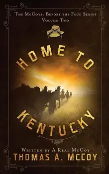 Home to Kentucky: The McCoys Before the Feud Series Vol. 2, Paperback/Thomas Allan McCoy