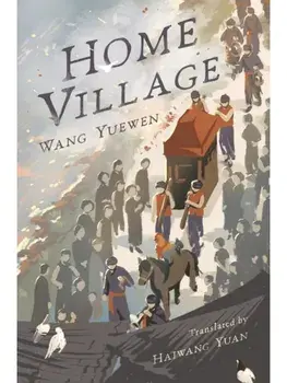 Home Village, Paperback/Wang Yuewen