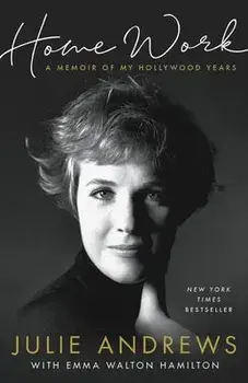 Home Work: A Memoir of My Hollywood Years, Paperback/Julie Andrews