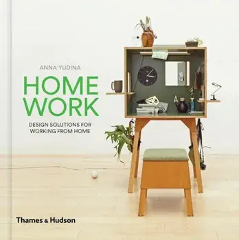 Home Work: Design Solutions for Working from Home, Hardcover/Anna Yudina