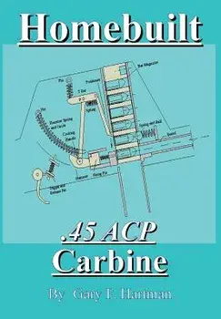 Homebuilt .45 Acp Carbine, Paperback/Gary F. Hartman