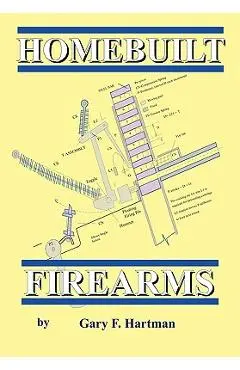 Homebuilt Firearms - Gary F. Hartman