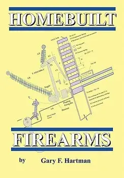 Homebuilt Firearms, Paperback/Gary F. Hartman