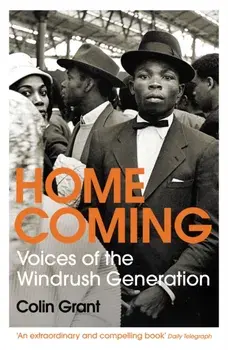 Homecoming. Voices of the Windrush Generation, Paperback/Colin Grant