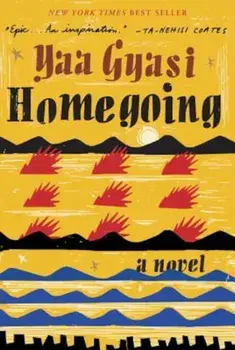Homegoing, Hardcover/Yaa Gyasi