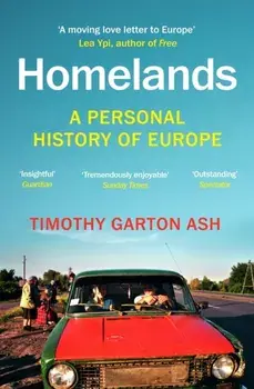 Homelands. A Personal History of Europe - Updated with a New Chapter, Paperback/Timothy Garton Ash