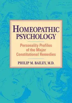 Homeopathic Psychology: Personality Profiles of Homeopathic Medicine, Paperback/Philip M. Bailey