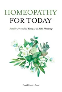 Homeopathy for Today. Family Friendly, Simple & Safe Healing, Paperback/David Robert (David Robert Card) Card