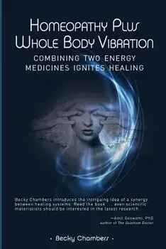 Homeopathy Plus Whole Body Vibration, Paperback/Becky Chambers