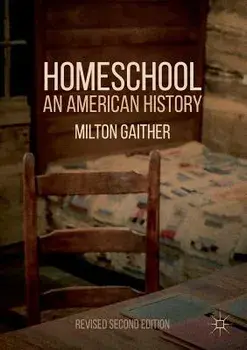 Homeschool: An American History, Paperback/Milton Gaither