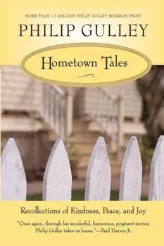Hometown Tales: Recollections of Kindness, Peace, and Joy, Paperback/Philip Gulley