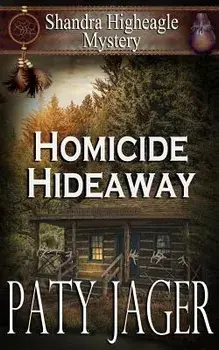 Homicide Hideaway: Shandra Higheagle Mystery, Paperback/Paty Jager