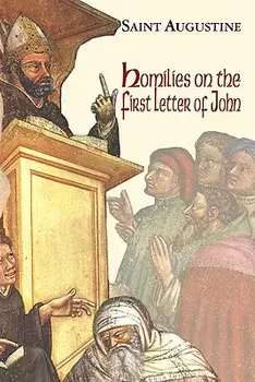 Homilies on the First Epistle of John, Paperback/Saint Augustine of Hippo