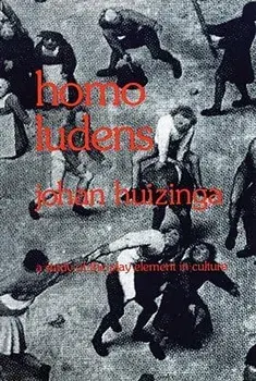 Homo Ludens: A Study of the Play-Element in Culture, Paperback/Johan Huizinga