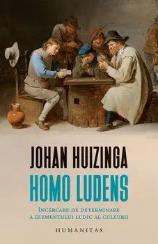 Homo ludens. Incercare de determinare a elementului ludic al culturii/Johan Huizinga