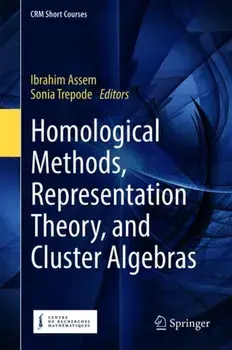 Homological Methods, Representation Theory, and Cluster Algebras. 1st ed. 2018, Hardback/***