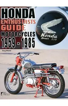 Honda Motorcycles 1959-1985: Enthusiasts Guide - Doug Mitchel